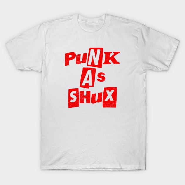 Punk As Shux T-Shirt by GiMETZCO!